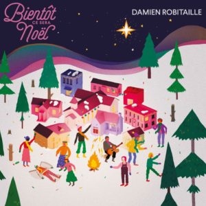Pochette l’album de Damien Robitaille, Bientôt ce sera Noël
