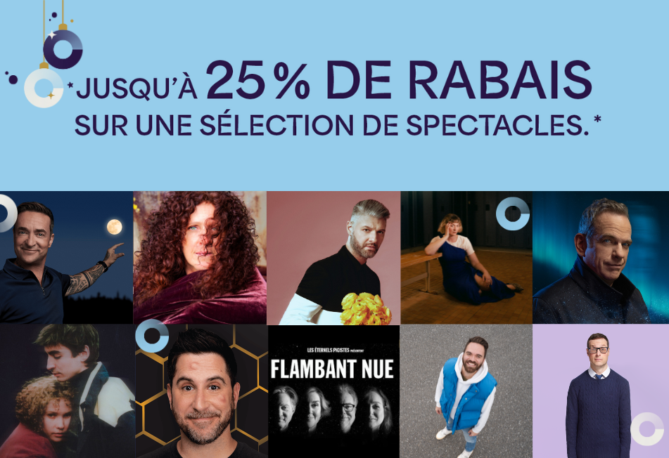 jusqu'à 25% de rabais sur une sélection de spectacles à Sainte-Thérèse